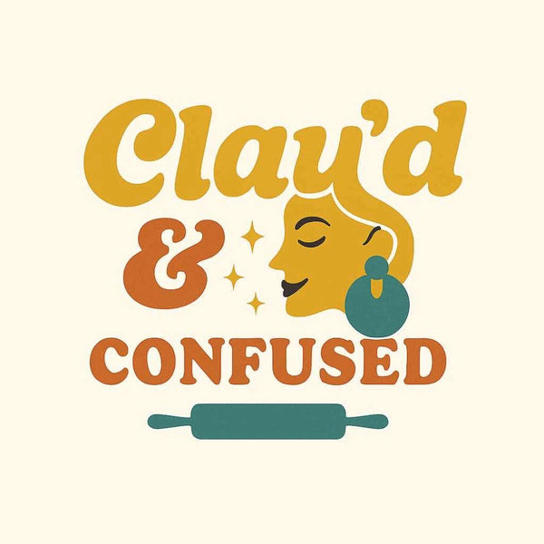Clay'd and Confused 